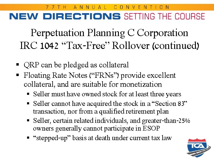 Perpetuation Planning C Corporation IRC 1042 “Tax-Free” Rollover (continued) § QRP can be pledged