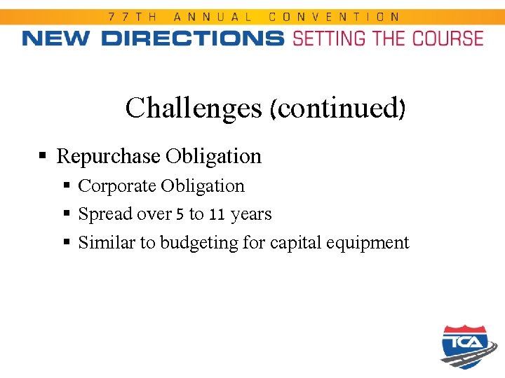Challenges (continued) § Repurchase Obligation § Corporate Obligation § Spread over 5 to 11