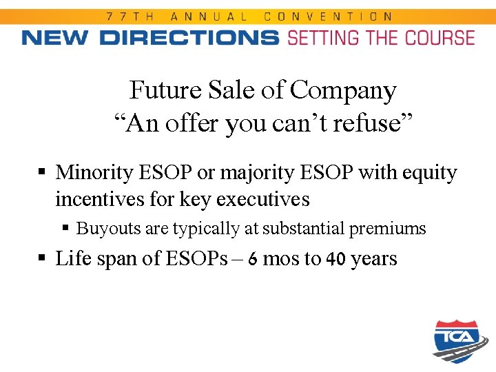 Future Sale of Company “An offer you can’t refuse” § Minority ESOP or majority