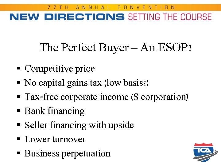 The Perfect Buyer – An ESOP? § § § § Competitive price No capital