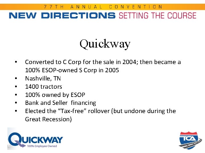 Quickway • • • Converted to C Corp for the sale in 2004; then