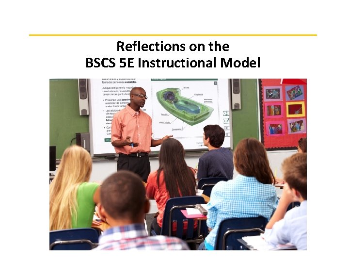 Reflections on the BSCS 5 E Instructional Model 
