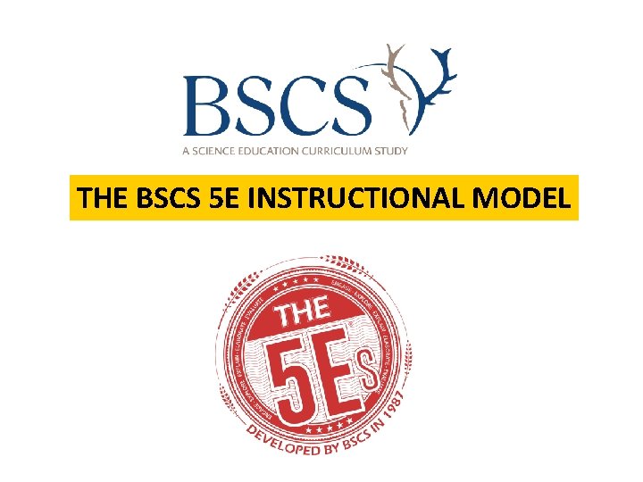 THE BSCS 5 E INSTRUCTIONAL MODEL 