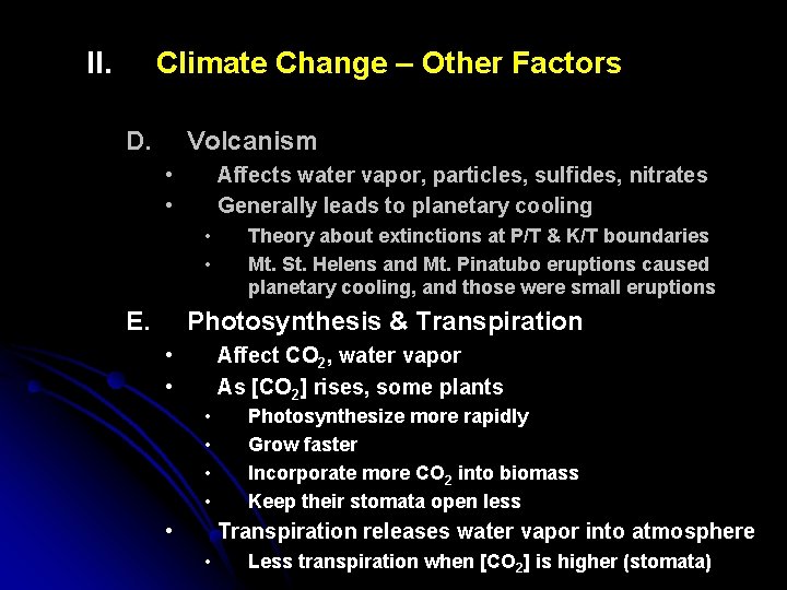 II. Climate Change – Other Factors D. Volcanism • • Affects water vapor, particles,