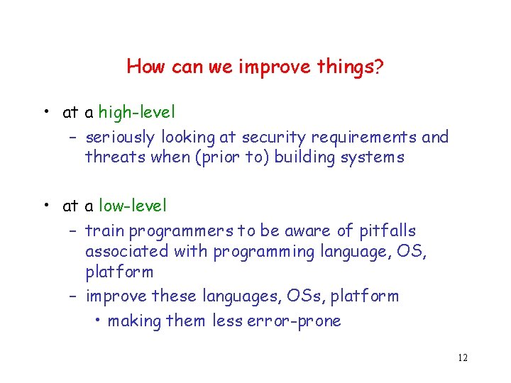 How can we improve things? • at a high-level – seriously looking at security