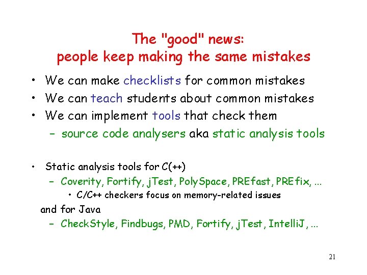 The "good" news: people keep making the same mistakes • We can make checklists