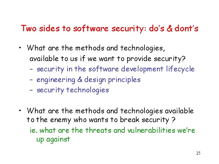 Two sides to software security: do’s & dont’s • What are the methods and