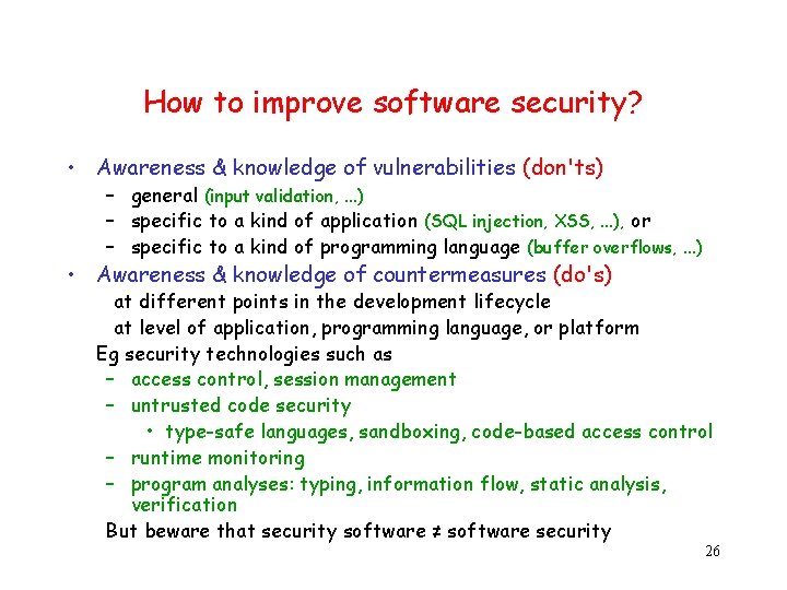 How to improve software security? • Awareness & knowledge of vulnerabilities (don'ts) – general