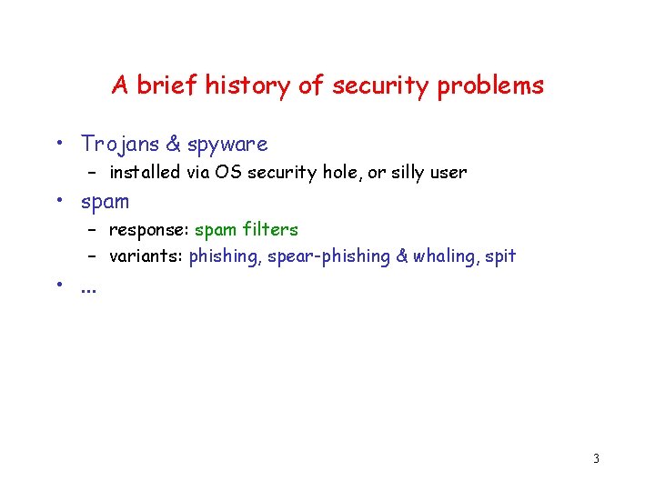 A brief history of security problems • Trojans & spyware – installed via OS