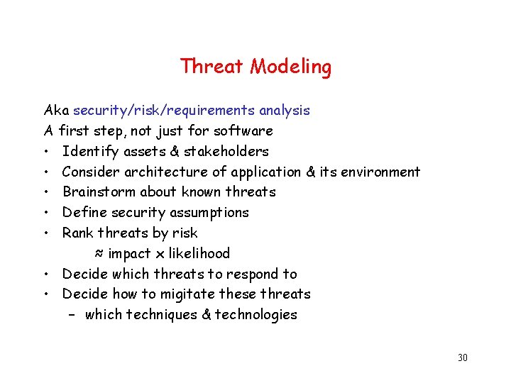 Threat Modeling Aka security/risk/requirements analysis A first step, not just for software • Identify