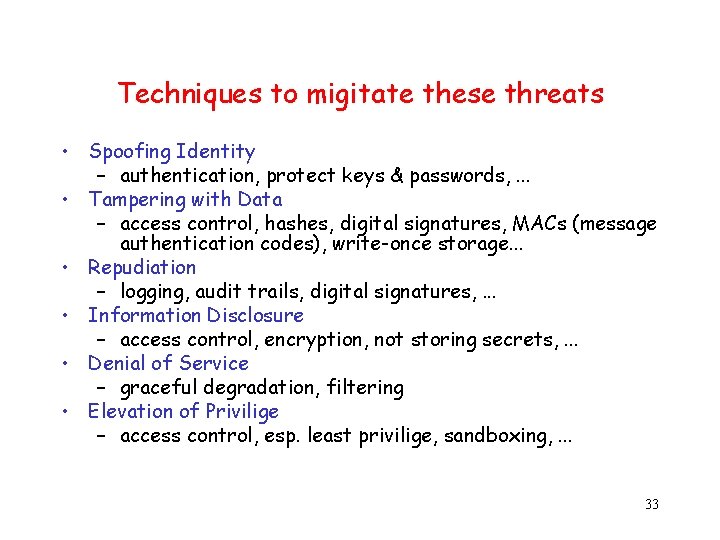 Techniques to migitate these threats • Spoofing Identity – authentication, protect keys & passwords,