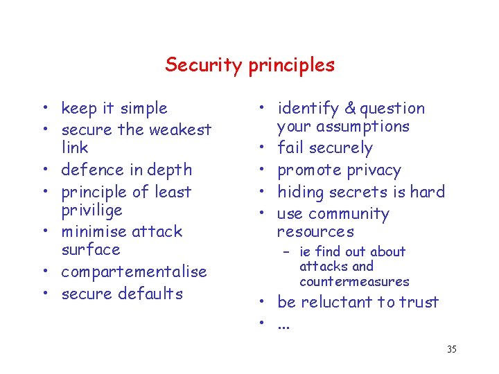 Security principles • keep it simple • secure the weakest link • defence in