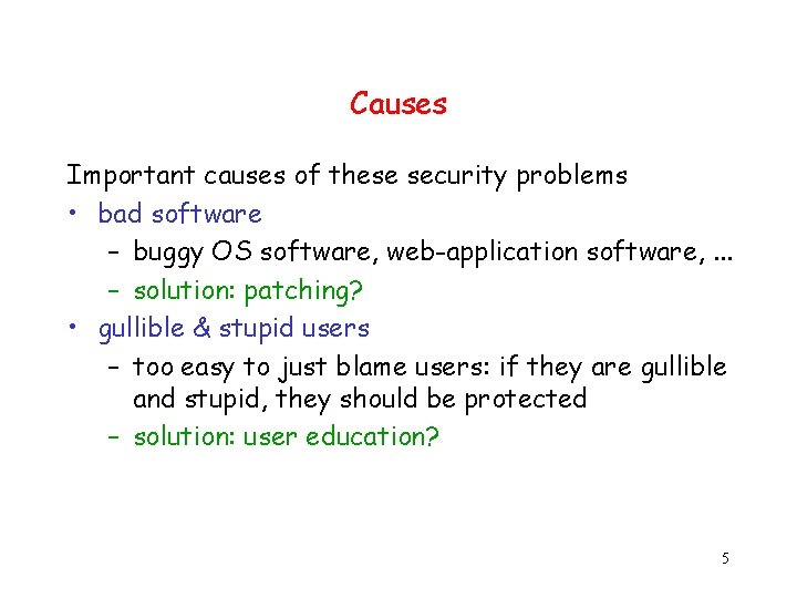 Causes Important causes of these security problems • bad software – buggy OS software,