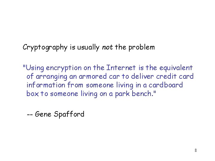Cryptography is usually not the problem "Using encryption on the Internet is the equivalent