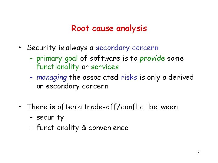 Root cause analysis • Security is always a secondary concern – primary goal of