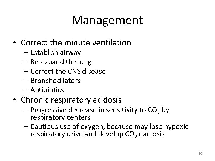 Management • Correct the minute ventilation – Establish airway – Re-expand the lung –