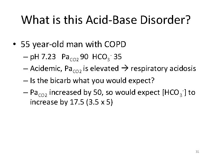 What is this Acid-Base Disorder? • 55 year-old man with COPD – p. H