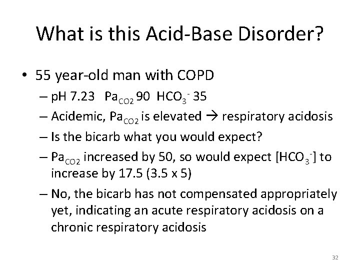 What is this Acid-Base Disorder? • 55 year-old man with COPD – p. H