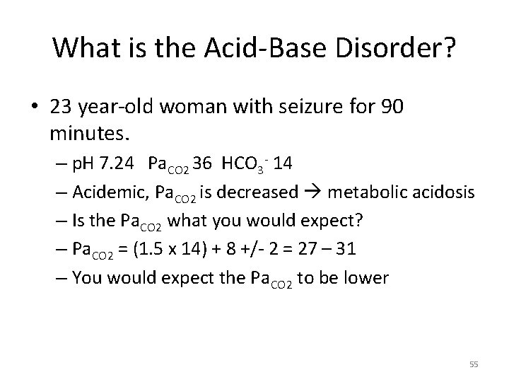 What is the Acid-Base Disorder? • 23 year-old woman with seizure for 90 minutes.