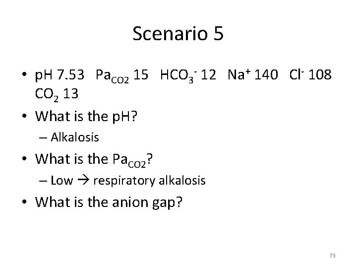 Scenario 5 • p. H 7. 53 Pa. CO 2 15 HCO 3 -