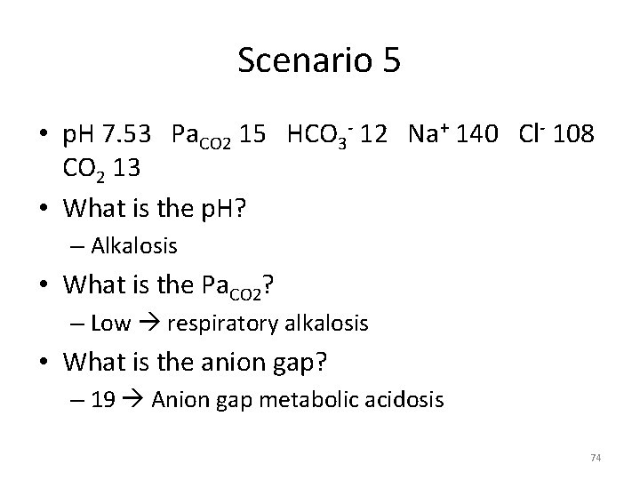Scenario 5 • p. H 7. 53 Pa. CO 2 15 HCO 3 -