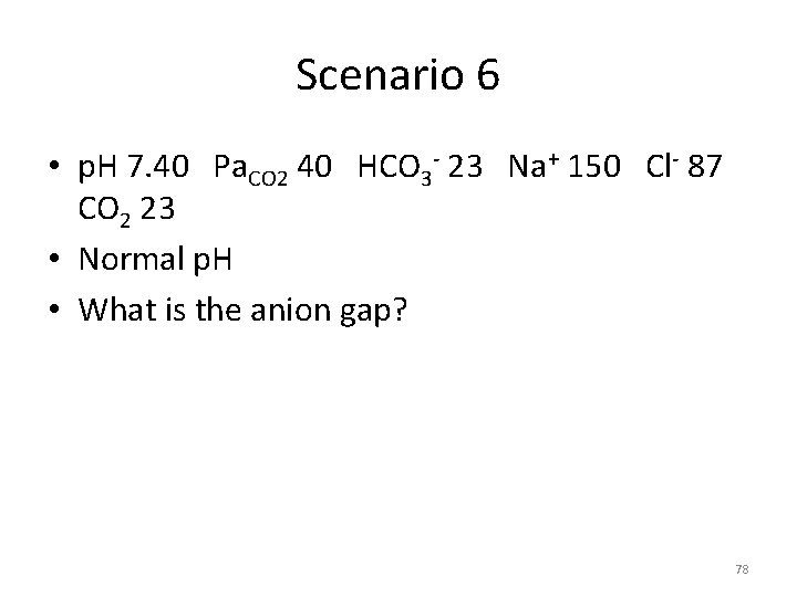 Scenario 6 • p. H 7. 40 Pa. CO 2 40 HCO 3 -