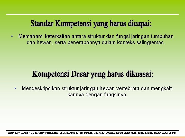  • Memahami keterkaitan antara struktur dan fungsi jaringan tumbuhan dan hewan, serta penerapannya