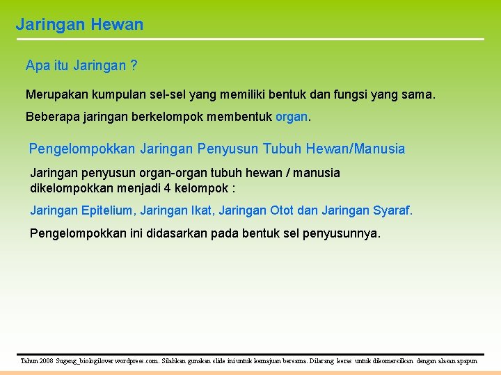 Jaringan Hewan Apa itu Jaringan ? Merupakan kumpulan sel-sel yang memiliki bentuk dan fungsi