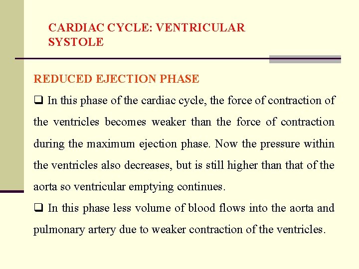 CARDIAC CYCLE: VENTRICULAR SYSTOLE REDUCED EJECTION PHASE q In this phase of the cardiac