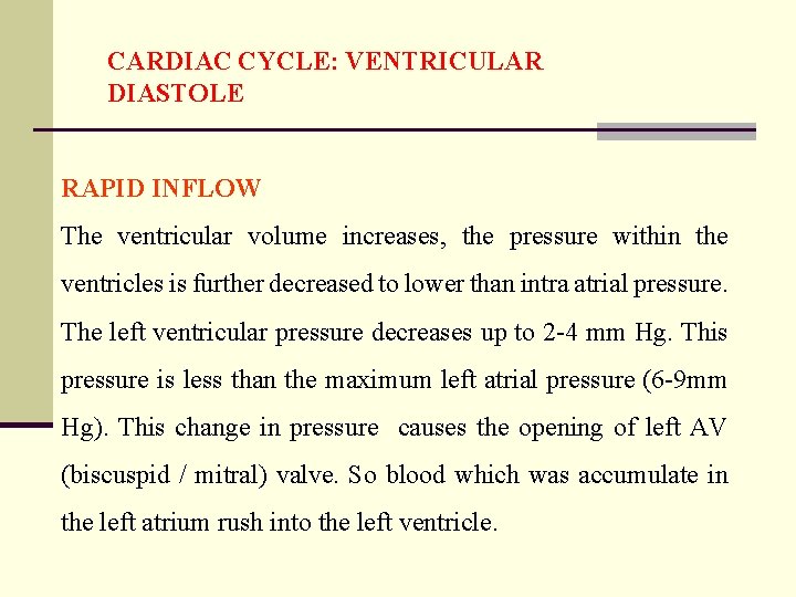 CARDIAC CYCLE: VENTRICULAR DIASTOLE RAPID INFLOW The ventricular volume increases, the pressure within the