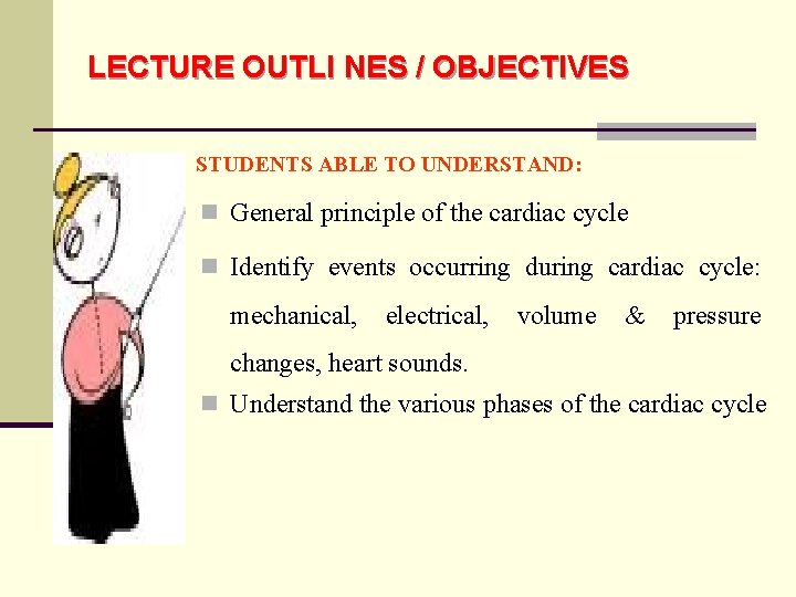 LECTURE OUTLI NES / OBJECTIVES STUDENTS ABLE TO UNDERSTAND: n General principle of the