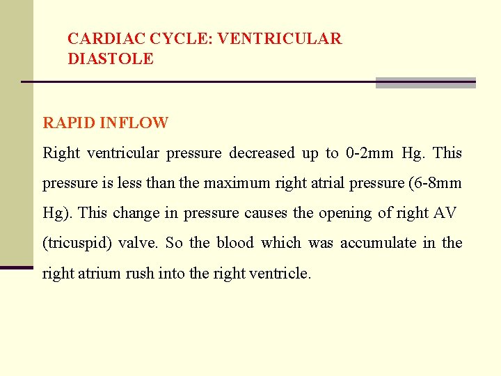 CARDIAC CYCLE: VENTRICULAR DIASTOLE RAPID INFLOW Right ventricular pressure decreased up to 0 -2