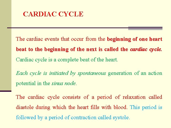 CARDIAC CYCLE The cardiac events that occur from the beginning of one heart beat