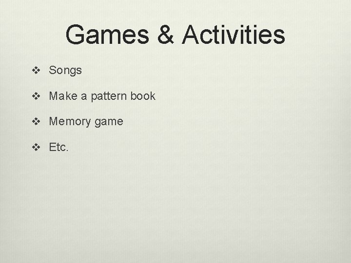Games & Activities v Songs v Make a pattern book v Memory game v