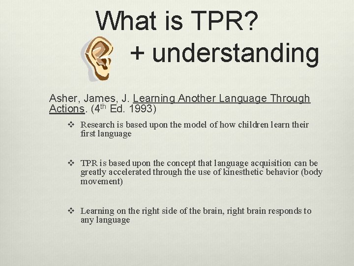 What is TPR? + understanding Asher, James, J. Learning Another Language Through Actions. (4