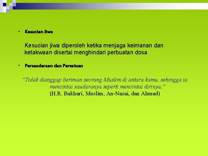  • Kesucian Jiwa Kesucian jiwa diperoleh ketika menjaga keimanan dan ketakwaan disertai menghindari