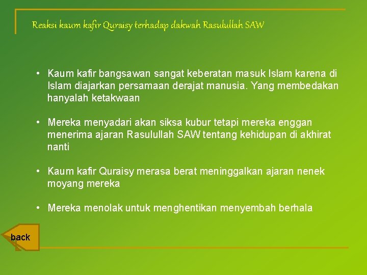 Reaksi kaum kafir Quraisy terhadap dakwah Rasulullah SAW • Kaum kafir bangsawan sangat keberatan