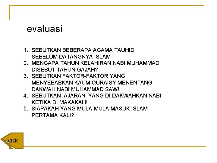 evaluasi 1. SEBUTKAN BEBERAPA AGAMA TAUHID SEBELUM DATANGNYA ISLAM ! 2. MENGAPA TAHUN KELAHIRAN