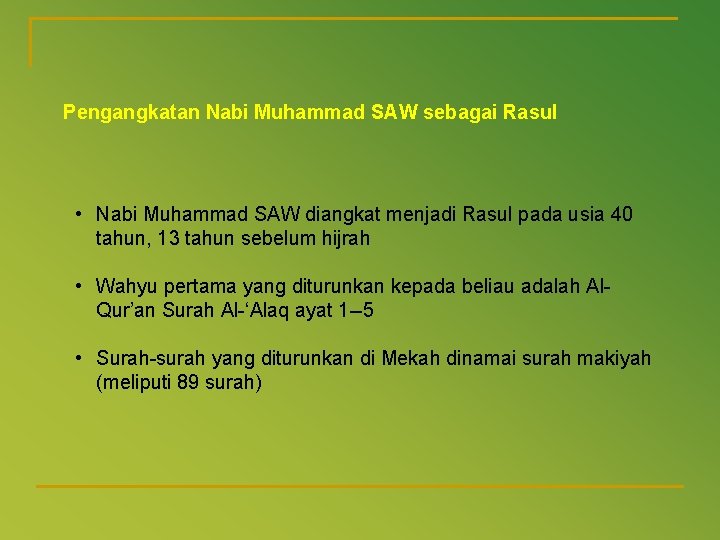 Pengangkatan Nabi Muhammad SAW sebagai Rasul • Nabi Muhammad SAW diangkat menjadi Rasul pada