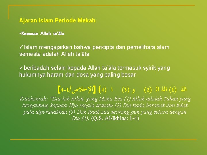 Ajaran Islam Periode Mekah • Keesaan Allah ta’âla üIslam mengajarkan bahwa pencipta dan pemelihara