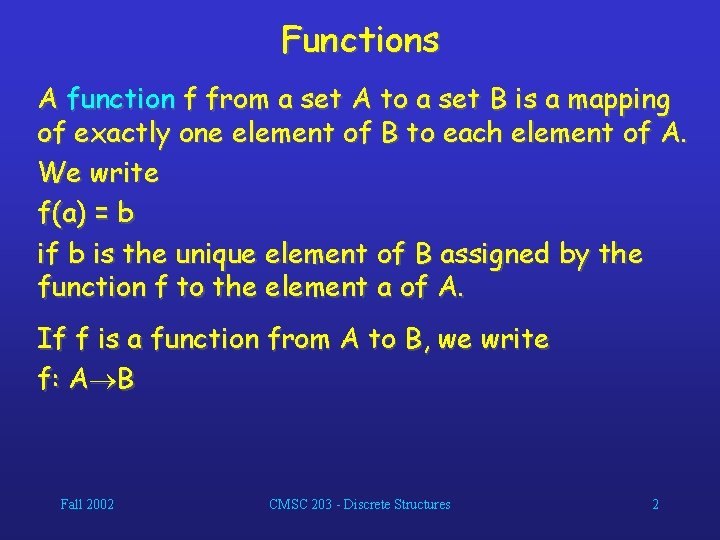 Functions A function f from a set A to a set B is a