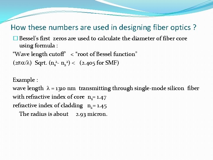 How these numbers are used in designing fiber optics ? � Bessel’s first zeros