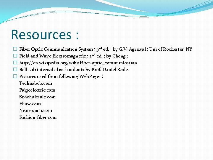 Resources : � � � Fiber Optic Communication System ; 3 rd ed. ;