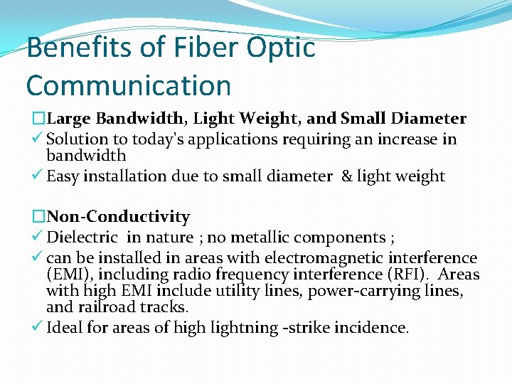 Benefits of Fiber Optic Communication �Large Bandwidth, Light Weight, and Small Diameter ü Solution