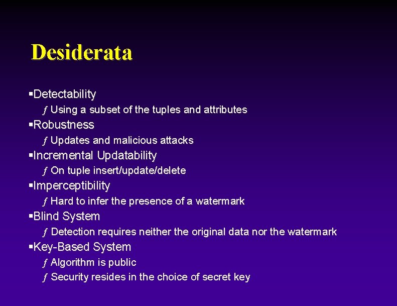 Desiderata §Detectability ƒ Using a subset of the tuples and attributes §Robustness ƒ Updates