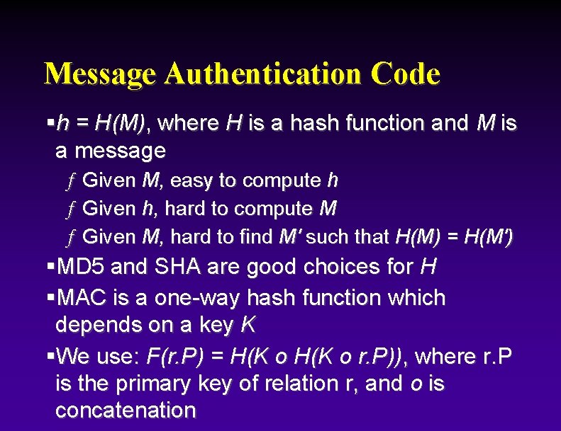 Message Authentication Code §h = H(M), where H is a hash function and M