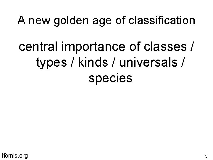 A new golden age of classification central importance of classes / types / kinds