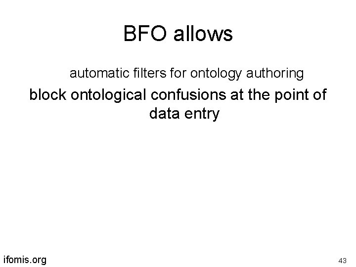 BFO allows automatic filters for ontology authoring block ontological confusions at the point of