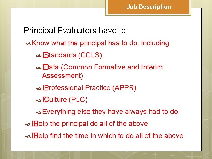 Job Description Principal Evaluators have to: Know what the principal has to do, including