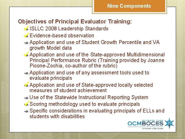Nine Components Objectives of Principal Evaluator Training: ISLLC 2008 Leadership Standards Evidence-based observation Application